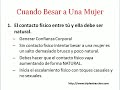 Click here to watch this video Como y Cuando Besar - Como Conquistar a una Mujer