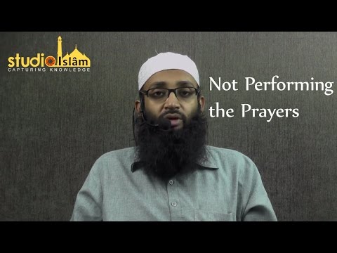 Major Sins # 4 : Not Performing the Prayers