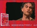 Monsieur Butterfly Bande Annonce