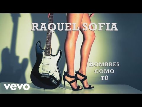 Raquel Sofía - Hombres Como Tú
