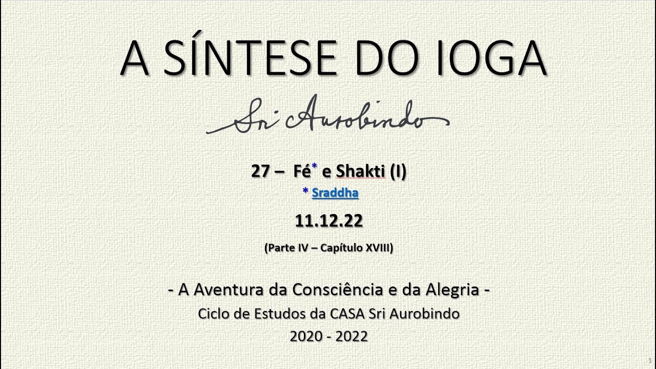 Sri Aurobindo - A Síntese do Ioga, Parte IV, cap. XVIII: Fé e Shakti (I)