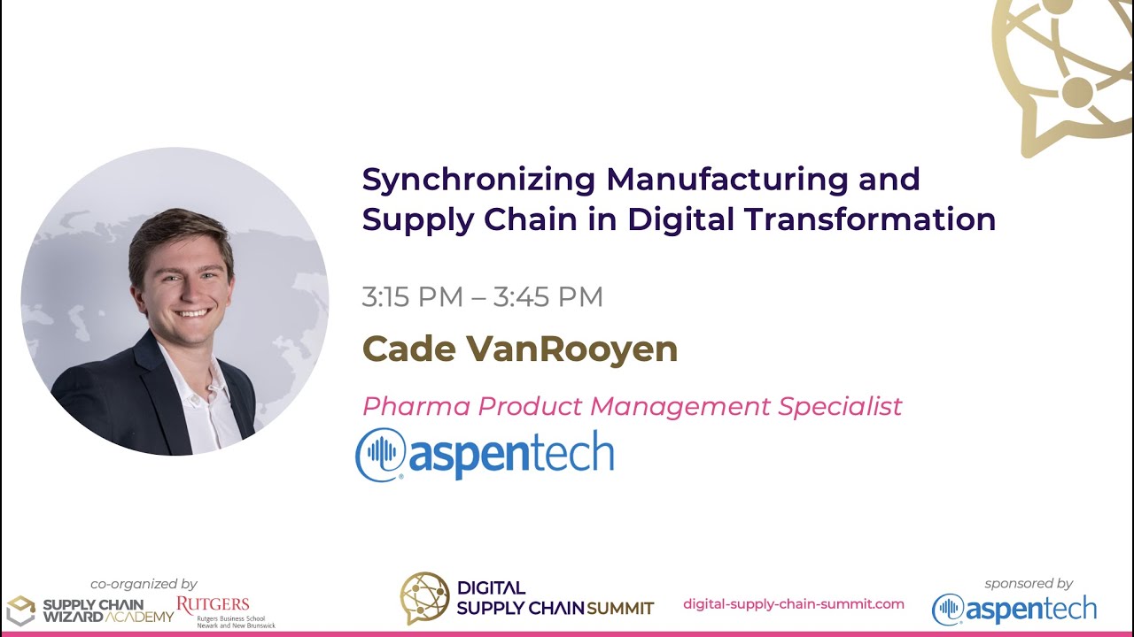 Session 8 Cade VanRooyen Synchronizing Manufacturing and Supply Chain in Digital Transformation