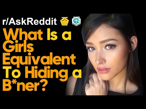 What Is A Girls Equivalent To Hiding A B*ner? (r/AskReddit | Reddit Stories)
