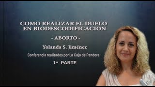 COMO REALIZAR EL DUELO EN BIODESCODIFICACION - ABORTO - Yolanda S. Jiménez