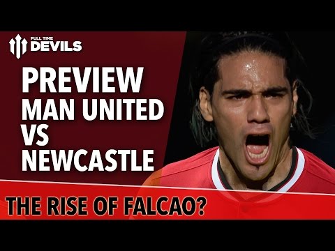 It's Falcao's Time | Manchester United vs Newcastle | Match Preview