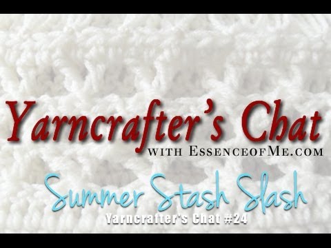 Yarncrafter's Chat #24: Summer Stash Slash