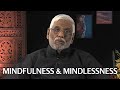 Mind Fullness and Mind Lessness