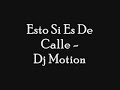 Esto Si Es De Calle Mix - Dj Motion