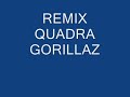 quadra gorillaz remix