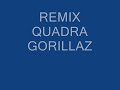 quadra gorillaz remix