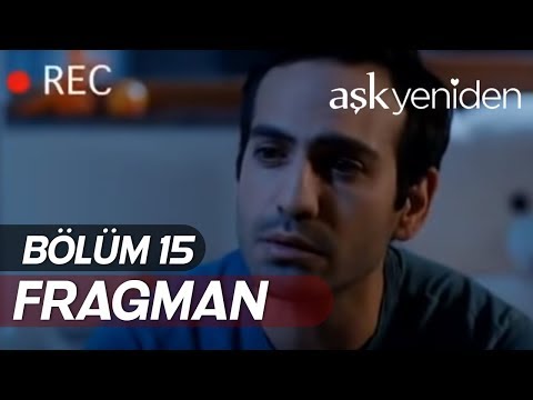 Aşk Yeniden 15. Bölüm Fragmanı                                                                                                                                                                                                                            