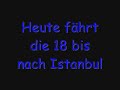 Heute fährt die 18 bis nach Istanbul