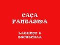 CAÇA FANTASMA ''LATINO'' (part. BUCHECHA)
