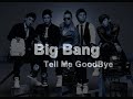 Big Bang – Tell Me Goodbye