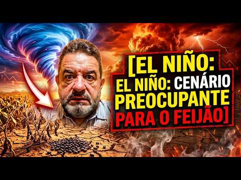 El Niño: cenário preocupante para o feijão.