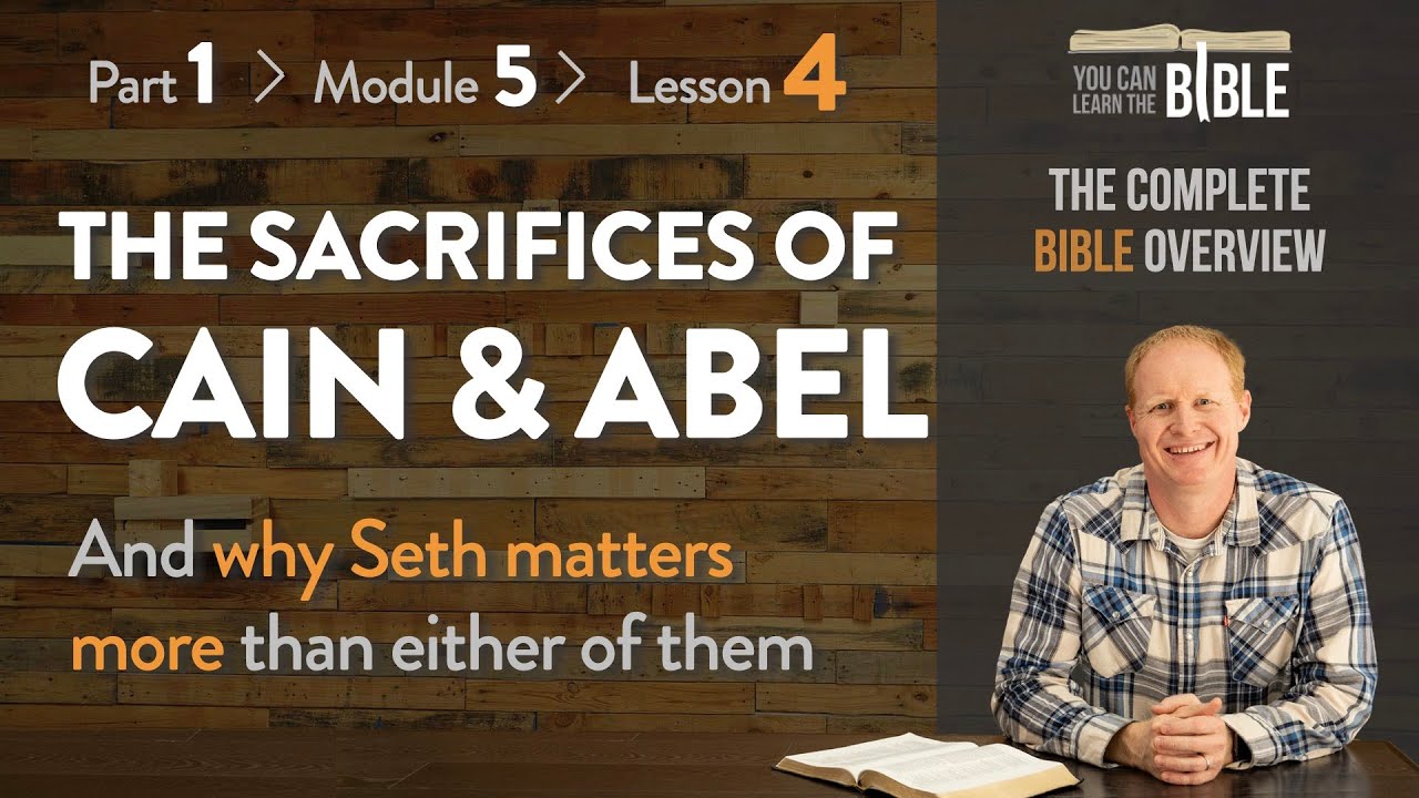 1-5-4 - Cain, Abel & Seth - The Complete Bible Overview