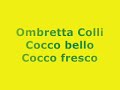 Ombretta Colli          Cocco bello Cocco fresco
