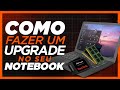 COMO FAZER UPGRADE NO SEU NOTEBOOK