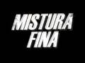 videos de MISTURA FINA - A FESTA - c/ DJ HALDEN