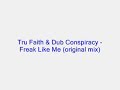 tru faith & dub conspiracy - freak like me (original mix)