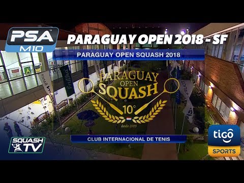 Squash: Paraguay Open 2018 - Semi-Finals [Full Matches]