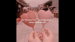 strawberries 🍓 and cigarettes🚬 - troye sivan