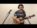 Psycho - Post Malone ft. Ty Dolla $ign (Live Acoustic Loop Cover)