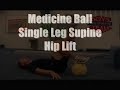 Medicine Ball Single Leg Supine Hip Lift
