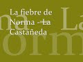 La fiebre de Norma - La Castañeda