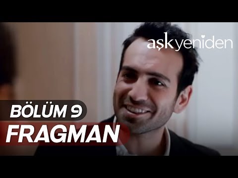 Aşk Yeniden 9. Bölüm Fragmanı                                                                                                                                                                                                                             