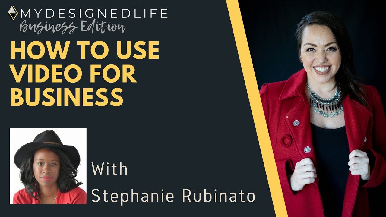 My Designed Life: How to Use Video for Business with Stephanie Rubinato (Ep.25)