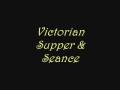 Victorian Seance & Supper