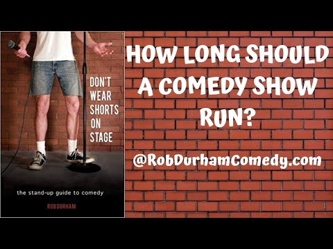 How Long Should A Comedy Show Run? – Don�t Wear Shorts On Stage How Long Should A Comedy Show Run? – Don�t Wear Shorts On Stage