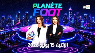 Planète Foot : Lundi 15 Janvier 2026