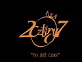 2cztery7 - To już czas
