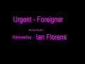 Urgent - Foreigner (Remixed by Ian Florens)