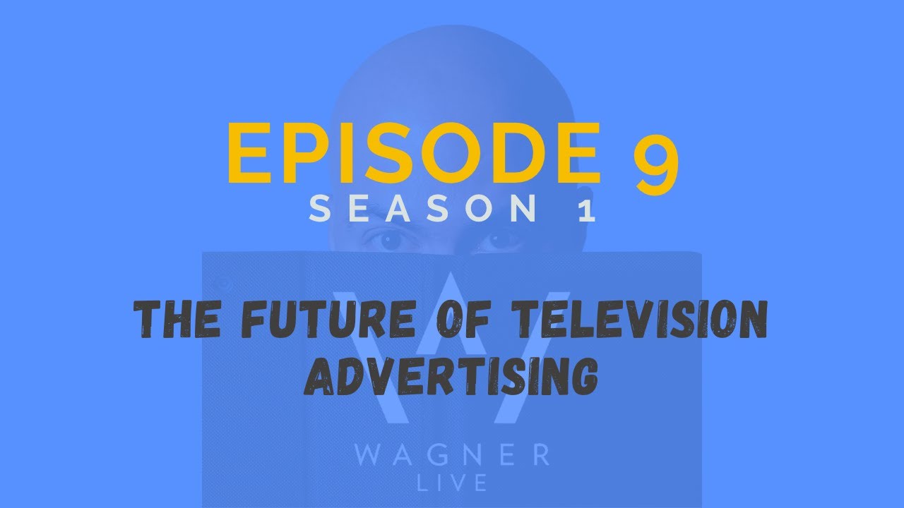S1 E9: The Future of Television Advertising