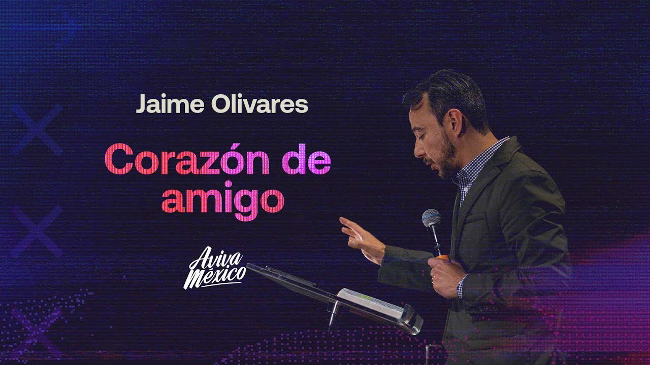Jaime Olivares  |  Corazón de amigo