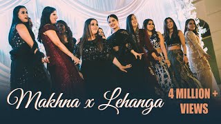 Makhna x Lehanga  Bride & Friends Dance