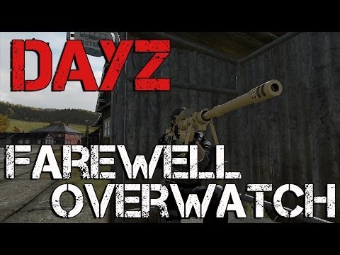 DayZ - Farewell Overwatch
