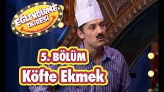 Eğlendirme Dairesi 5 Bölüm - Köfte Ekmek Skeci