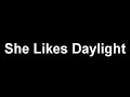 She Likes Daylight - New Song Preview.mpg
