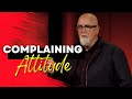 Replace a Complaining Attitude Replace a Complaining Attitude