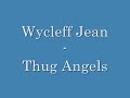 Wycleff Jean Thug Angels