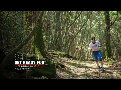 Get Ready For S4 EP04 - Ultra-Trail Mt-Fuji / UTMF 2013 - Race Report