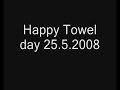 Happy towel day! (25.5. 2008)