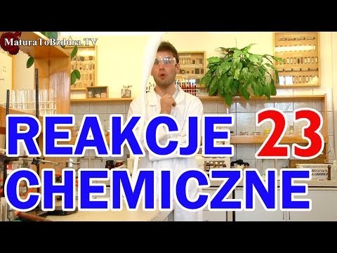 Matura To Bzdura - REAKCJE CHEMICZNE odc. 23