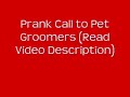 Prank phone call to pet groomers