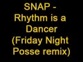 snap   rhythm is a dancer  friday night posse remix 