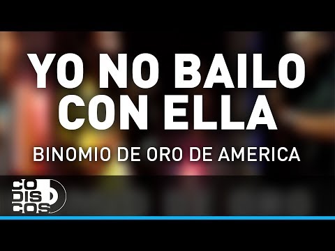 Yo No Bailo Con Ella, Binomio De Oro De América - Audio
